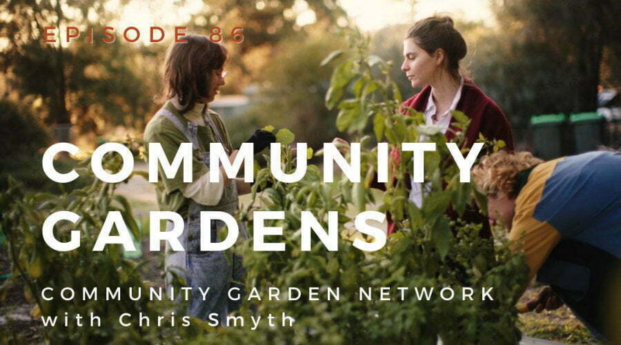 Interview with WA coordinator Chris Smyth Community Gardens